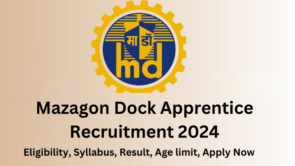 Mazagon Dock Apprentice Recruitment 2024, Age limit, Eligibility, Syllabus